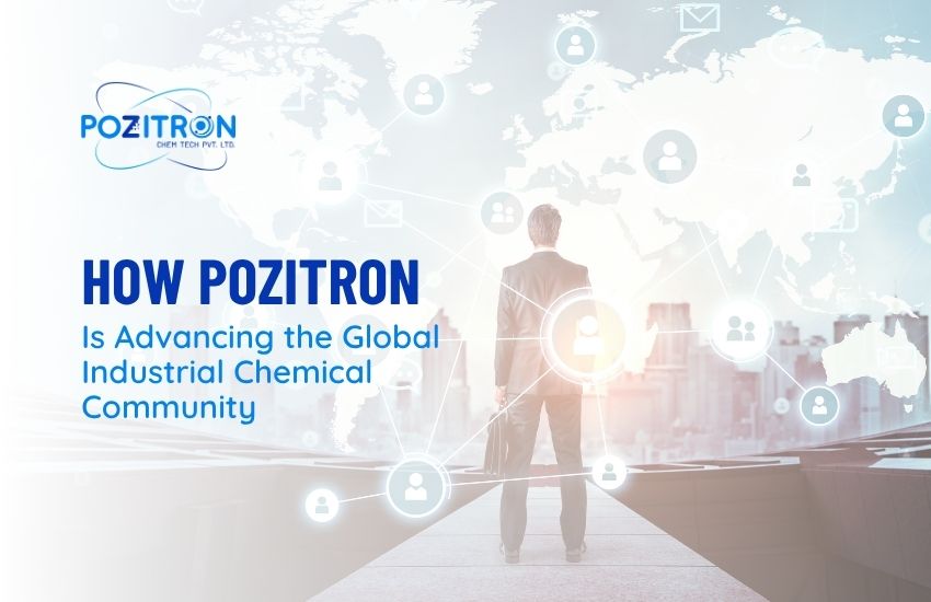 Business professional overlooking a global network map with digital icons, representing Pozitron Chem Tech Pvt. Ltd.'s role in advancing the global industrial chemical community. Text reads: 'How Pozitron is Advancing the Global Industrial Chemical Community' with Pozitron Chem Tech logo at the top.